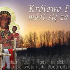 Matko moja, ja wiem, że ta historia piosenki o Królowej Polski, modlącej się za nami, jest głęboko zakorzeniona w sercach.