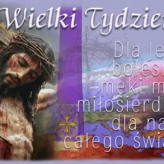 Wielki Tydzień. Obraz Jezusa na krzyżu, symbolizujący pieśń religijną o miłosierdziu dla świata.