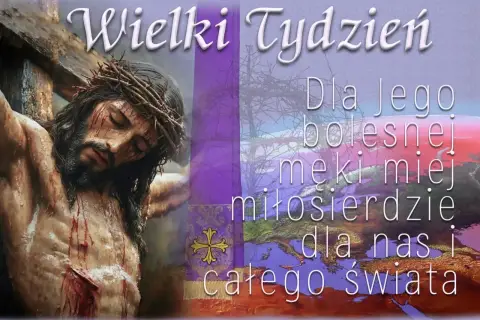 Wielki Tydzień. Obraz Jezusa na krzyżu, symbolizujący pieśń religijną o miłosierdziu dla świata.