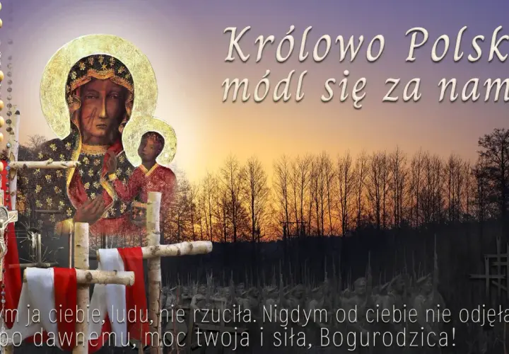 Matko moja, ja wiem, że ta historia piosenki o Królowej Polski, modlącej się za nami, jest głęboko zakorzeniona w sercach.
