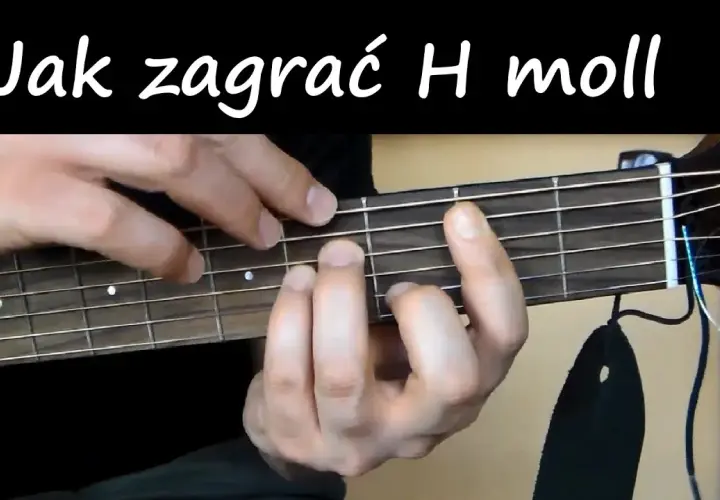 Jak zagrać chwyt h moll na gitarze - proste wskazówki dla początkujących