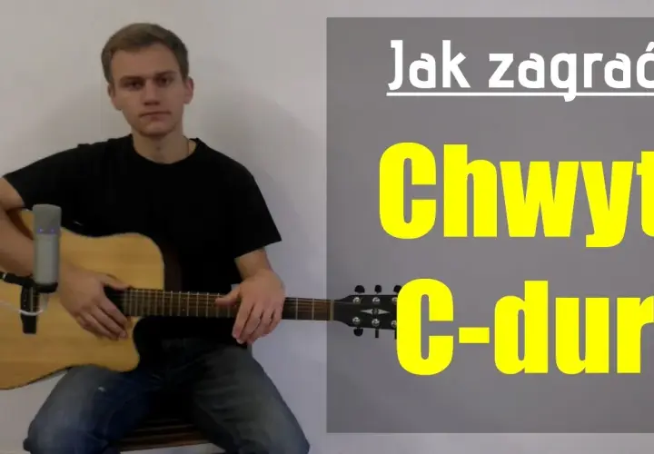 C chwyt gitarowy - jak łatwo zagrać akord C-dur na gitarze