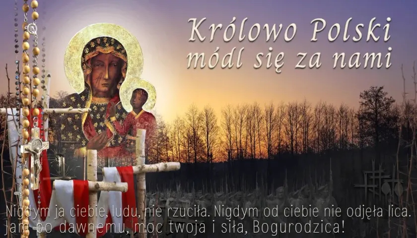 Matko moja, ja wiem, że ta historia piosenki o Królowej Polski, modlącej się za nami, jest głęboko zakorzeniona w sercach.