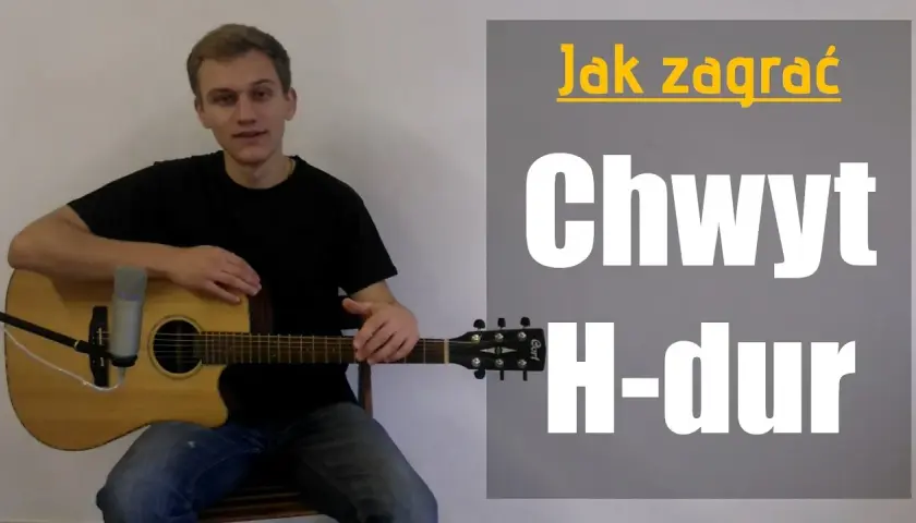 Jak łatwo zagrać chwyty gitarowe H - proste akordy dla każdego
