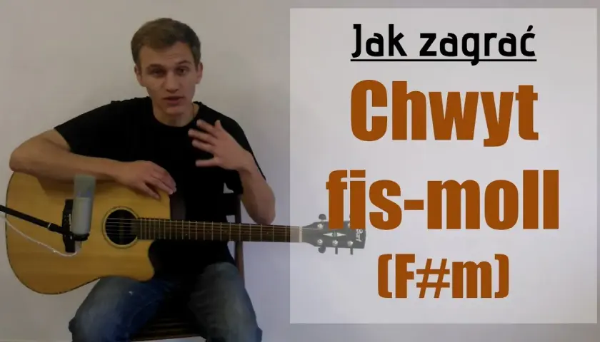 Chwyty gitarowe Fis – naucz się grać akordy dur i moll łatwo