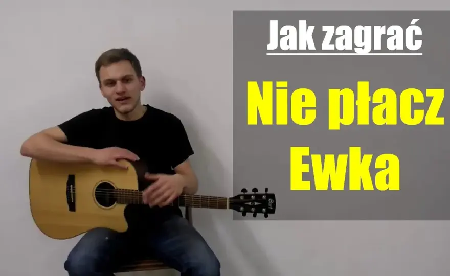 Chwyty gitarowe do piosenki nie płacz ewka – zagraj ją łatwo i szybko