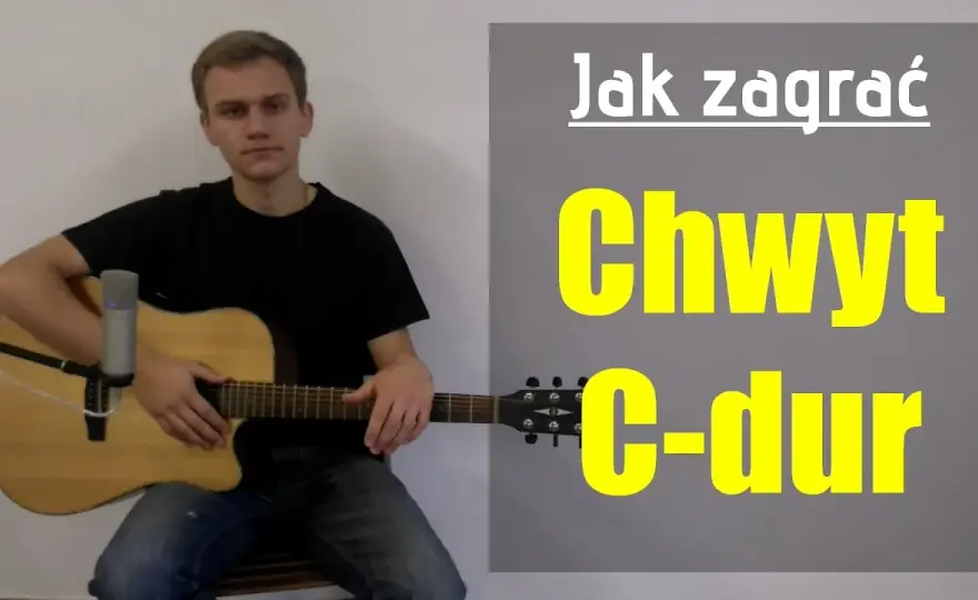 C chwyt gitarowy - jak łatwo zagrać akord C-dur na gitarze